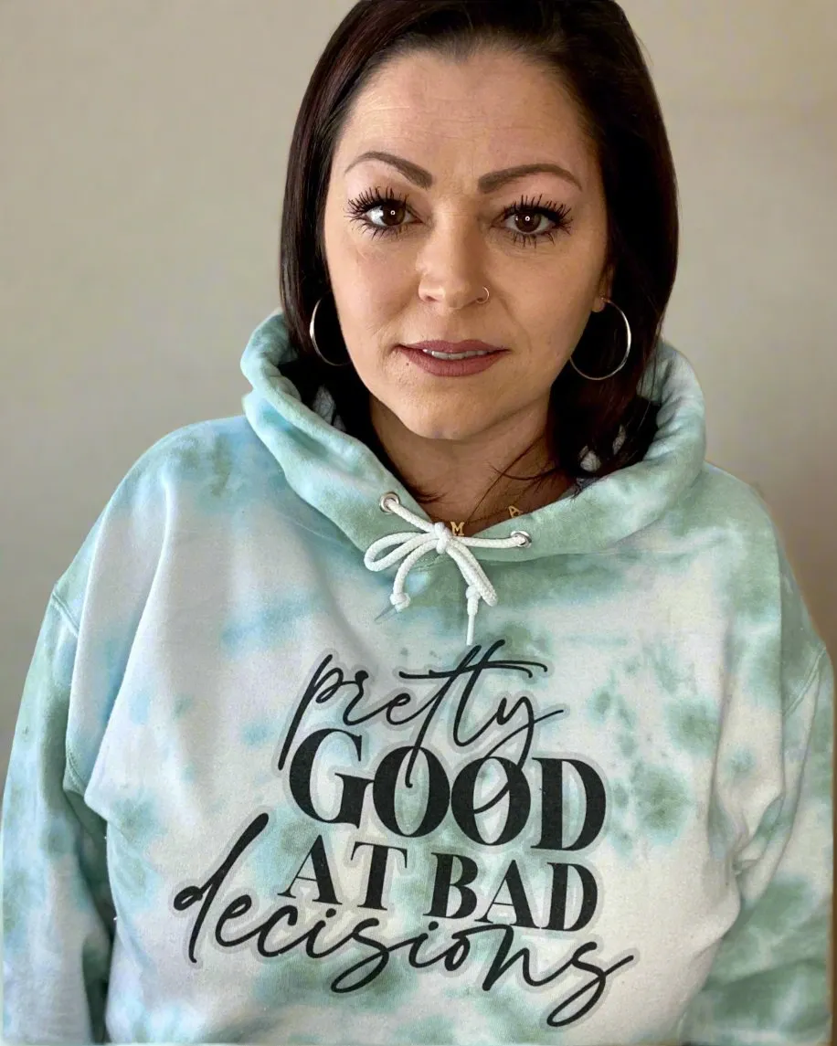 pretty good at bad decisions | hooded sweatshirt